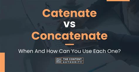 chatitnate|Concatenate vs. Catenate .